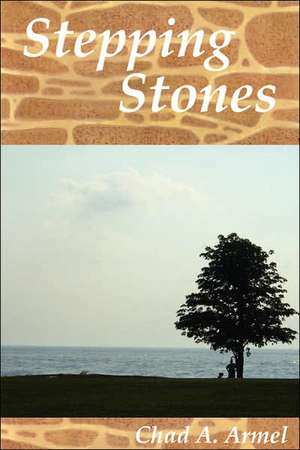 Stepping Stones de Chad A. Armel