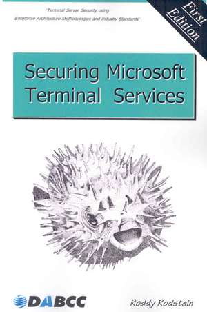 Securing Microsoft Terminal Services de Roddy Rodstein