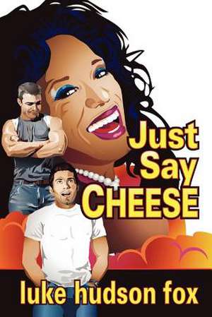 Just Say Cheese de Luke Hudson Fox