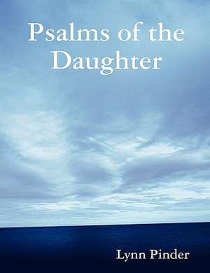 Psalms of the Daughter de Lynn Pinder