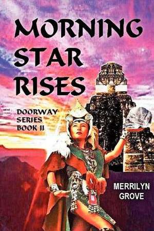 Morning Star Rises: Doorway Series Book II de Merrilyn Grove