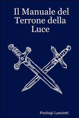 Il Manuale del Terrone Della Luce de Pierluigi Lanciotti