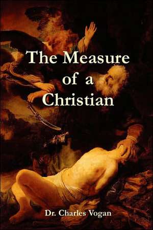 The Measure of a Christian de Charles Vogan