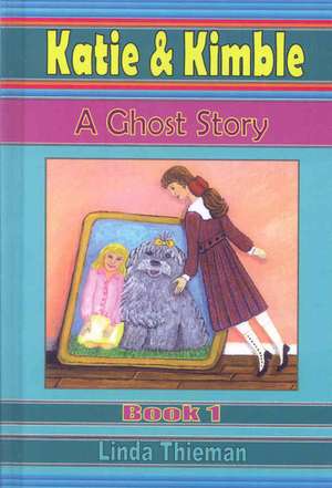 Katie & Kimble: A Ghost Story de Linda Thieman