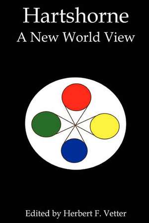 Hartshorne: A New World View de Herbert F. Vetter