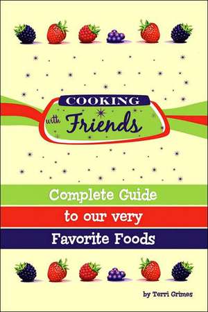 Cooking with Friends de Terri Grimes