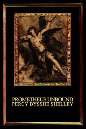 Prometheus Unbound: A Lyrical Drama in Four Acts de Percy Bysshe Shelley