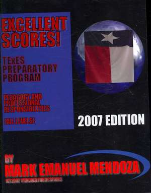 Texes Preparatory Manual Excellent Scores! (Ppr Special Edition) de Mark Emanuel Mendoza