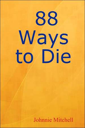 88 Ways to Die de Johnnie Mitchell