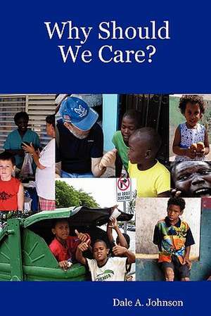 Why Should We Care? de Dale A. Johnson