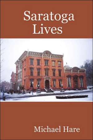 Saratoga Lives de Michael Hare