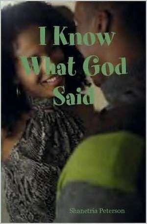 I Know What God Said (Part One) de Shanetria Peterson