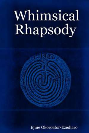 Whimsical Rhapsody de Ejine Okoroafor-Ezediaro