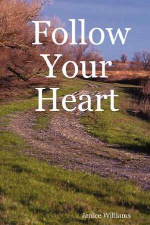 Follow Your Heart de Janice Williams