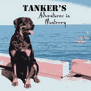 Tanker's Adventures in Monterey de Maureen Brown