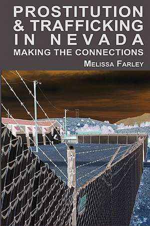 Prostitution and Trafficking in Nevada: Making the Connections de Melissa Farlow