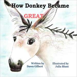 How Donkey Became Great de Julia Blunt