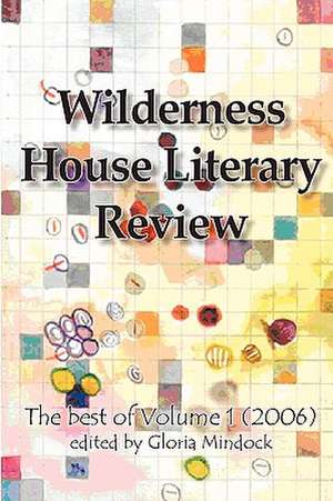 Wilderness House Literary Review Volume 1 de Gloria Mindock