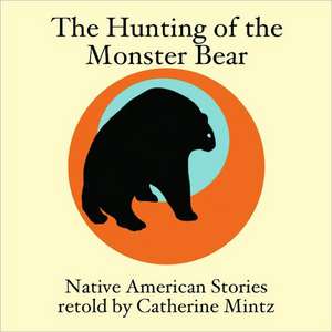 The Hunting of the Monster Bear de Catherine Mintz