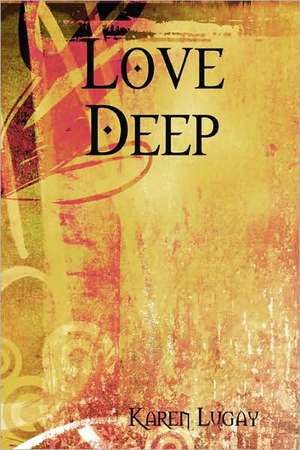 Love Deep de Karen Lugay