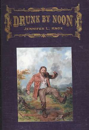 Drunk by Noon de Jennifer L. Knox