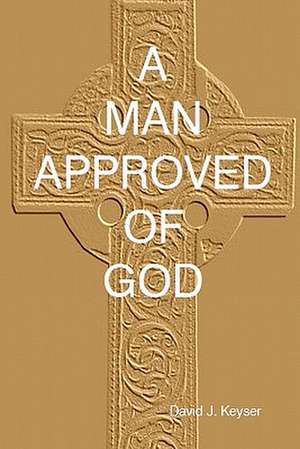 A Man Approved of God de David J. Keyser