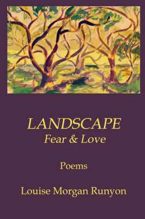 LANDSCAPE / Fear & Love de Louise Runyon