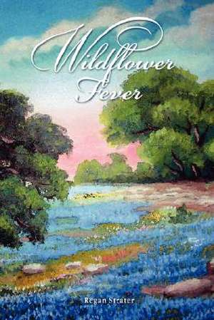 Wildflower Fever de Regan Strater