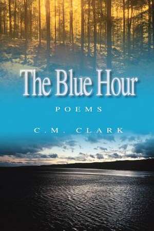 The Blue Hour de C. M. Clark