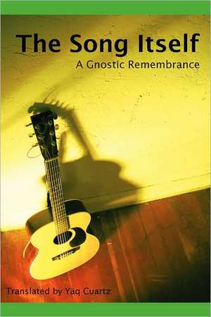 The Song Itself: A Gnostic Remembrance de Yq Cuartz