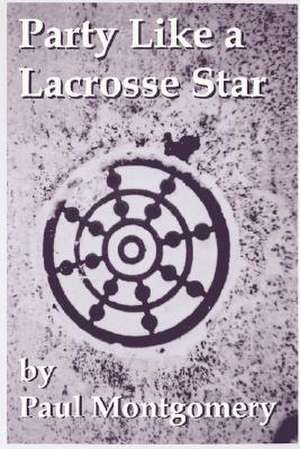 Party Like a Lacrosse Star de Paul Montgomery