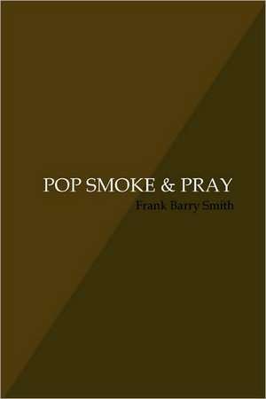 Pop Smoke & Pray de Frank Barry Smith