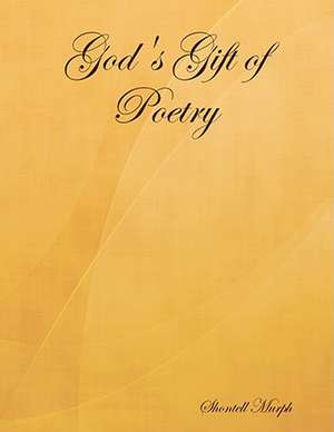 God's Gift of Poetry de Shontell Murph