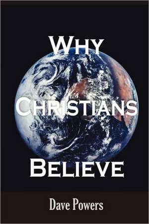 Why Christians Believe de Dave Powers