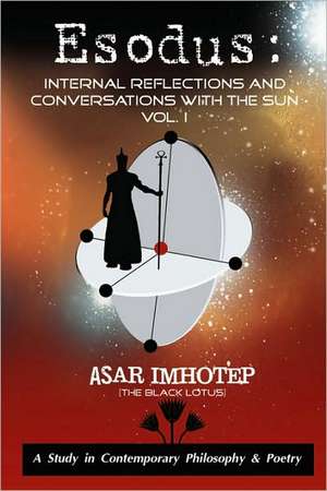 Esodus: Internal Reflections and Conversations with the Sun de Asar Imhotep