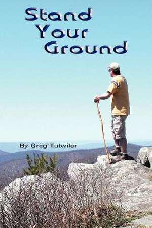 Stand Your Ground de Greg Tutwiler