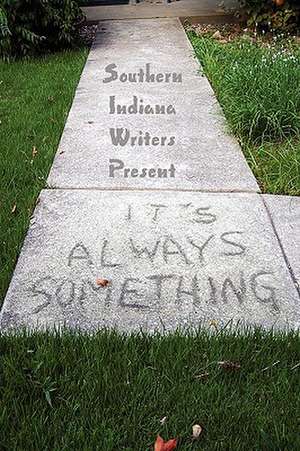 It's Always Something de Indiana Writer Southern Indiana Writers