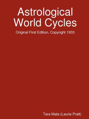 Astrological World Cycles - Original First Edition, Copyright 1933 de Tara Mata