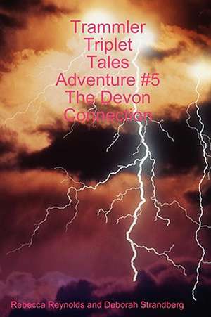 Trammler Triplet Tales Adventure #5 the Devon Connection de Rebecca Reynolds and Deborah Strandberg