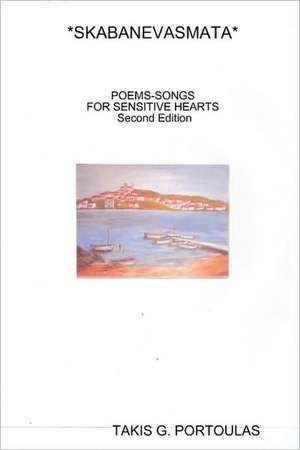 Skabanevasmata: Poems-Songs for Sensitive Hearts de Takis G. Portoulas