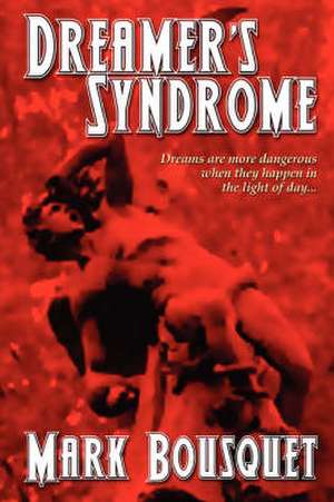 Dreamer's Syndrome de Mark Bousquet