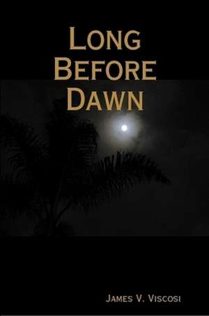 Long Before Dawn de James V. Viscosi