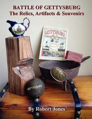 Battle of Gettysburg - The Relics, Artifacts & Souvenirs de Robert Jones