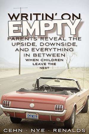 Writin' on Empty: Parents Reveal the Upside, Downside, and Everything in Between When Children Leave the Nest de Joan Cehn