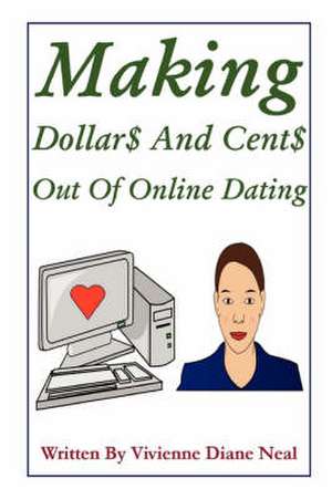 Making Dollar$ and Cent$ Out of Online Dating de Vivienne Diane Neal