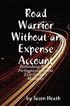 Road Warrior Without an Expense Account de Jason Heath