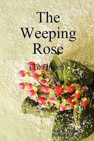 The Weeping Rose de Janet Foster