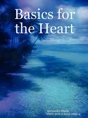 Basics for the Heart de Alexandra Blazis