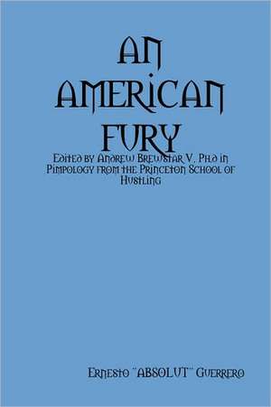 An American Fury de Ernesto "Absolut" Guerrero