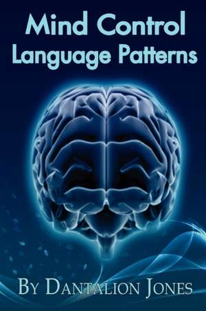 Mind Control Language Patterns de Dantalion Jones